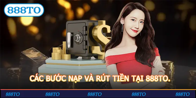CAC BUOC NAP VA RUT TIEN TAI 888TO